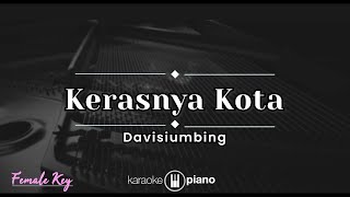 Kerasnya Kota - Davisumbing (KARAOKE PIANO - FEMALE KEY)