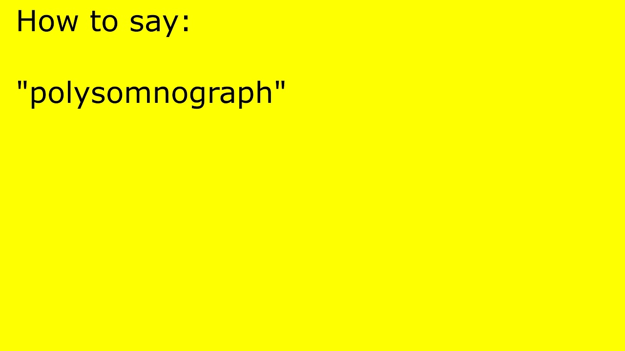How to pronounce polysomnograph