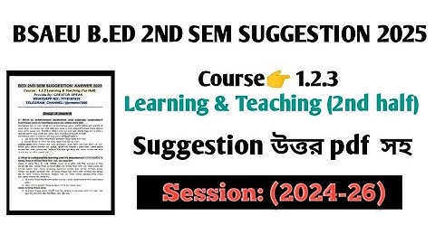 B.ed 2nd semester suggestion 1.2.3 learning and teaching 2nd half 2025 suggestion with answer 