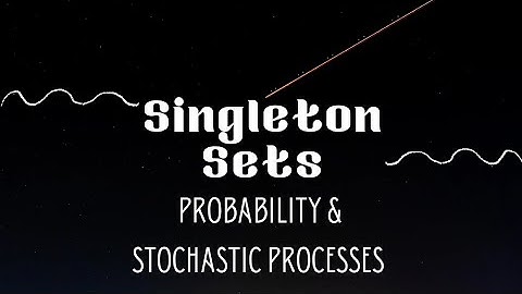 3.2 Singleton Sets | Types of Sets | Probability | Stochastic Processes