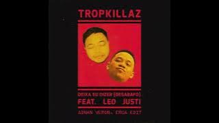 Tropkillaz - Deixa (Adnan Veron, Erga Edit)