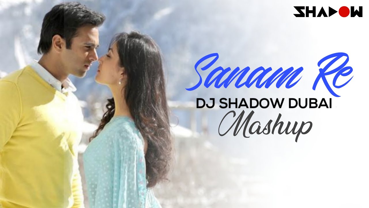 Sanam Re  DJ Shadow Dubai Mashup  Full Video HD
