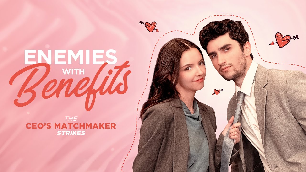Enemies with Benefits The CEO’s Matchmaker Strikes｜Her Double Identity