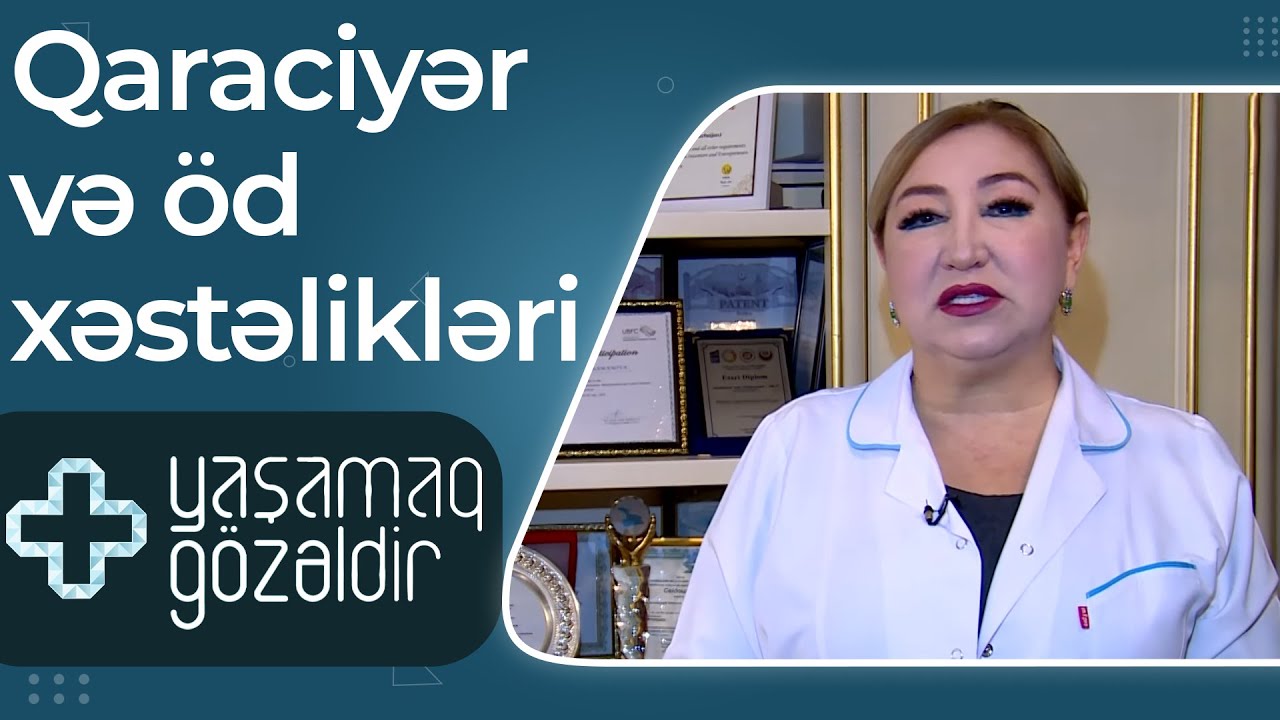 Yaşamaq gözəldir - Qaraciyər və öd xəstəlikləri - Məlahət Qəhrəmanova - 08.09.2022