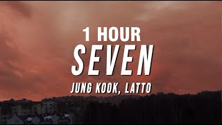 [1 HOUR] Jung Kook - Seven (feat. Latto) (Explicit Ver.) [Lyrics]
