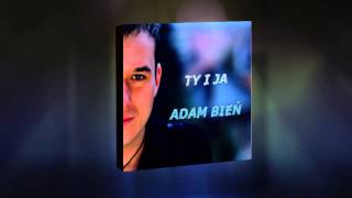 Video thumbnail of "Adam Bień - Ty i Ja"