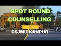 Spot Round Counselling || CSJMU KANPUR || WITH KISHAN
