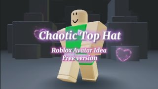 Chaotic Top Hat Roblox Avatar Idea (Free version)