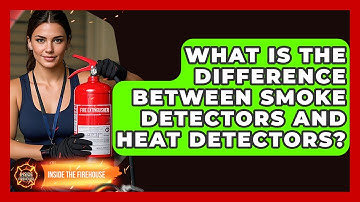 What Is the Difference Between Smoke Detectors and Heat Detectors? - Inside the Firehouse