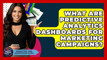 What Are Predictive Analytics Dashboards For Marketing Campaigns? - Marketing and Advertising Guru
