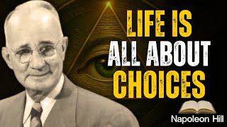 LIFE IS ALL ABOUT CHOICES | Napoleon Hill