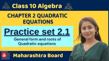 Class 10 Ch 2 Quadratic equations | Practice set 2.1 full | Standard form & Roots of a Quadratic Eqn