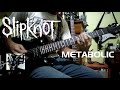 Slipknot - Metabolic (Guitar Cover) // Rogreedo