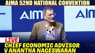 Details LIVE:Chief Economic Advisor V Anantha Nageswaran remarks at AIMA 52nd National Management convention Update