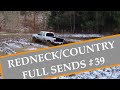 REDNECK/COUNTRY FULL SENDS #39