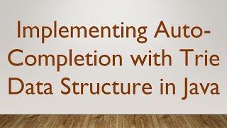 Implementing Auto-Completion with Trie Data Structure in Java