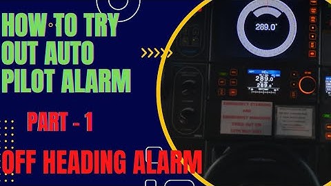 How to try out Auto pilot Alarm.Off Heading alarm ,Heading monitor Alarm,Off course Alarm,Alok singh