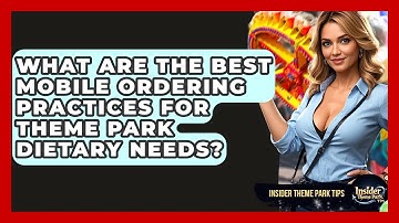 What Are The Best Mobile Ordering Practices For Theme Park Dietary Needs? - Insider Theme Park Tips