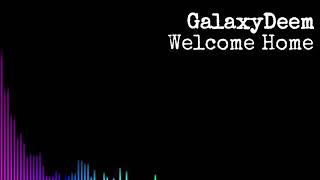 GalaxyDeem - Welcome Home (Official Audio)