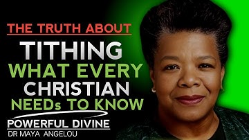 The Truth About Tithing: What Every Christian Needs to Know || Dr. Maya Angelou Motivation Speech ||
