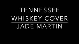 Tennessee Whiskey Cover Jade Martin