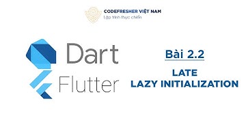 Lập trình Dart cơ bản 2022 - Bài 2.2 - Sử dụng từ khóa late khi khai báo biến
