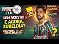 FLU AMASSA O CORINTHIANS! E AGORA, ZUBELDÍA? SEM ACOSTA CONTRA O CORITIBA! POUPAR OU IR COM TUDO?
