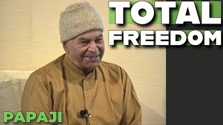 How to be Totally Free ? - Papaji Deep Inquiry