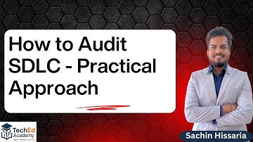 How to Audit the SDLC - Practical Approach | Part-1 | Sachin Hissaria