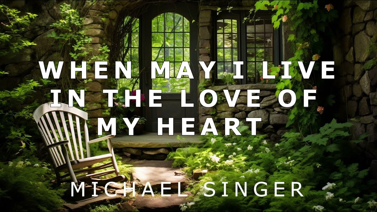 Michael Singer   When May I Live in the Love of My Heart
