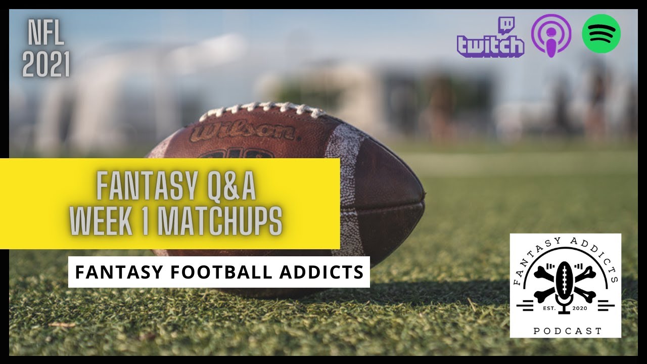 21 Nfl Fantasy Week 1 Q A Matchups Live On Twitch Fantasyaddicts Ep52 Nfl Fantasyfootball Youtube