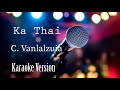 C vanlalzuia mazuia  ka thai  karaoke  lyrics 