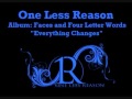 Everything Changes - One Less Reason - Faces & Four Letter Words