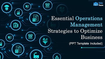 Essential Operations Management Strategies to Optimize Business (+PPT Template)