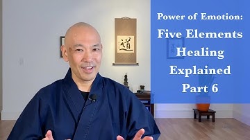 Power of Emotion: Five Elements Qigong Healing Explained Part 6