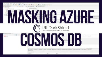 Masking Sensitive Data in Azure Cosmos DB with IRI DarkShield | NoSQL Data Masking Tutorial