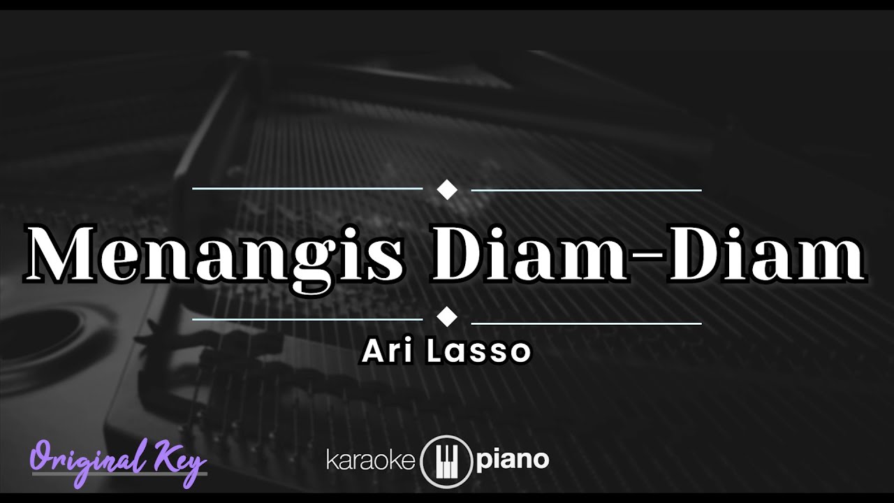 Menangis Diam-Diam - Ari Lasso (KARAOKE PIANO - ORIGINAL KEY)