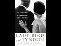 Lady Bird and Lyndon: The Hidden Story of a Marriage that Made a President