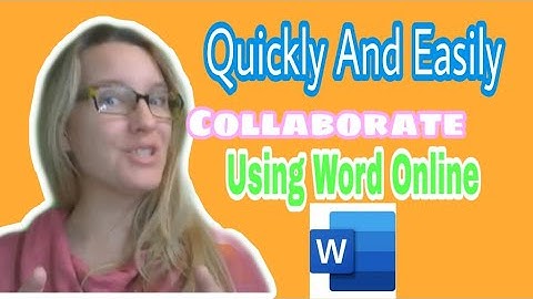 Quickly and easily collaborate using Word Online