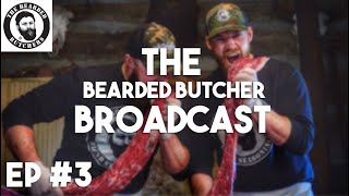 Bearded Butcher Broadcast #3