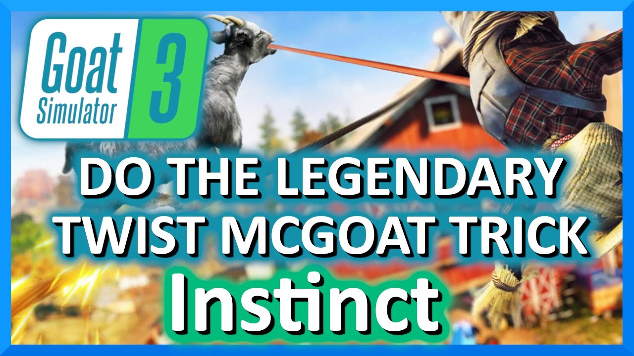 do-the-legendary-twist-mcgoat-trick-instinct-goat-simulator-3-youtube