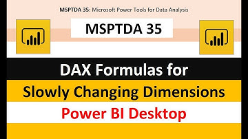 MSPTDA 35: Power BI & DAX Formula for Data Modeling with a Slowly Changing Dimensions