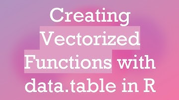 Creating Vectorized Functions with data.table in R