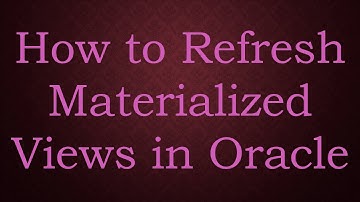 How to Refresh Materialized Views in Oracle