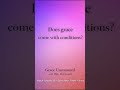 Does grace come with conditions?