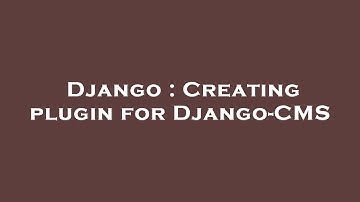Django : Creating plugin for Django-CMS