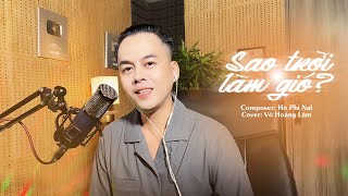 SAO TRỜI LÀM GIÓ - NAL | COVER VÕ HOÀNG LÂM