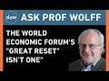 AskProfWolff: The World Economic Forum's "Great Reset" Isn't One