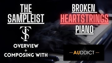 The Sampleist -  Broken Heartstrings Piano by Auddict - Overview - Composing With