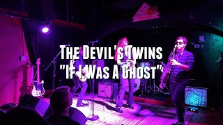 "If I Was A Ghost" - The Devil's Twins